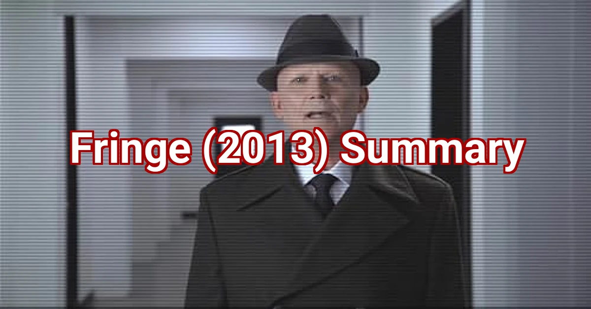 Fringe (2013) Summary