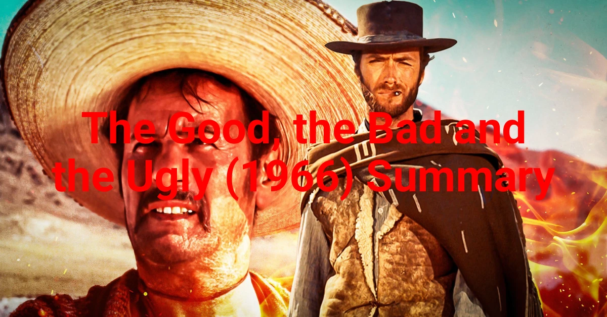 The Good the Bad and the Ugly (1966) Summary